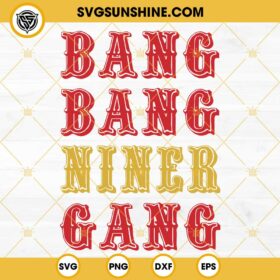 Bang Bang Niner Gang SVG, San Francisco 49ers Super Bowl LVIII SVG PNG ...