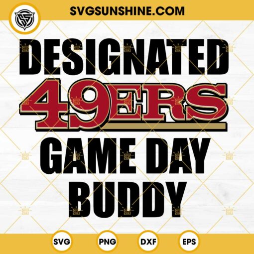Designated 49ers Game Day Buddy SVG, San Francisco 49ers Super Bowl 2024 SVG PNG EPS DXF File