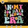 In My 100 Days Of School Era SVG, Happy 100th Day Of School SVG, Smiley Back To School SVG