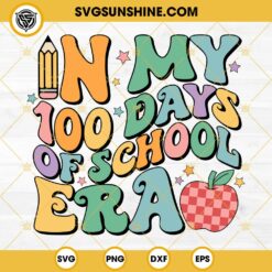 In My 100 Days Of School Era SVG PNG EPS DXF File