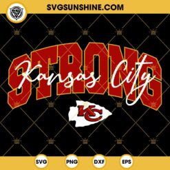 Kansas City Strong SVG, Kc Chiefs SVG, Kansas City Chiefs SVG