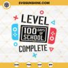 Level 100 Days Of School Complete SVG, Happy 100 Days Of School SVG, 100 Days Video Game SVG