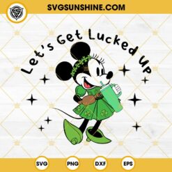 Minnie Mouse Let's Get Lucked Up SVG, Minnie Mouse Happy St Patrick's Day SVG
