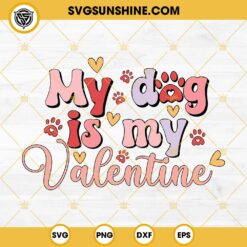 My Dog Is My Valentine SVG, Retro Valentine SVG, Dog Lover Valentine's Day SVG
