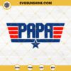 Papa Top Top Gun Maverick SVG, Father's Day SVG PNG EPS DXF File
