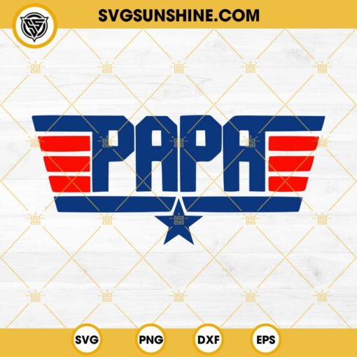 Papa Top Top Gun Maverick SVG, Father’s Day SVG PNG EPS DXF File