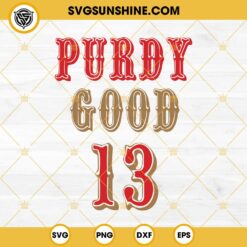 Purdy Good 13 SVG, Brock Purdy San Francisco 49Ers SVG PNG EPS DXF File