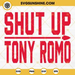 Shut Up Tony Romo SVG, Kansas City Chiefs Super Bowl 2024 SVG PNG EPS DXF File