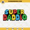 Super Daddio SVG, Super Mario Bros SVG PNG EPS DXF File