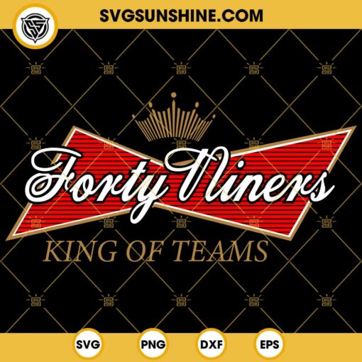 Forty Niners King Of Teams SVG, San Francisco 49ers King Of Teams Budweiser Beer Logo SVG