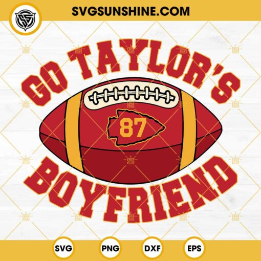 Go Taylors Boyfriend SVG PNG Cut Files