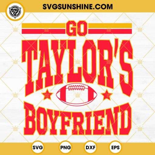 Go Taylors Boyfriend SVG, Fan Taylor Swift and Kansas City Chiefs SVG