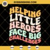 Helping Little Heroes Face Big Challenges SVG EPS PNG DXF