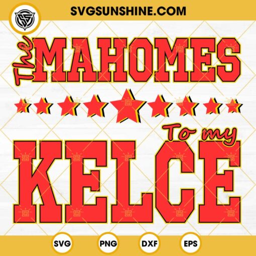 The Mahomes to My Kelce SVG, Patrick Mahomes and Travis Kelce SVG PNG