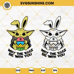 Baby Yoda May The Eggs Be With You SVG, Baby Yoda Easter Bunny SVG, Star War Easter Eggs SVG