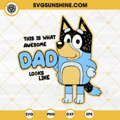 Bandit Bluey Dad SVG, Bandit This Is What Awesome Dad Looks Like SVG, Dad SVG
