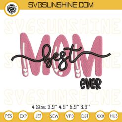 Best Mom Ever Embroidery Designs, Happy Mother’s Day Embroidery Design Files