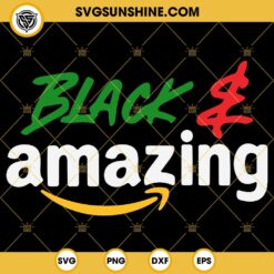 Black And Amazing SVG, Juneteenth SVG, Black History SVG