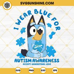 Bluey I Wear Blue For Autism Awareness SVG