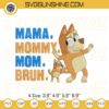 Bluey Mom Embroidery Design, Bluey Mother’s Day Embroidery Files
