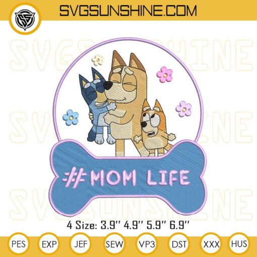 Bluey Mom Life Embroidery Designs, Bluey Mother's Day Embroidery Design Files