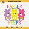 Care Bears Easter Is Better With My Peeps SVG, Friend Bear Easter Day SVG