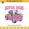 Disney Super Mom Embroidery Files, Disney Happy Mother's Day Embroidery Designs