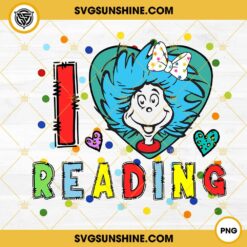 Dr Seuss Miss Thing I Love Reading PNG, Read Across America Day PNG