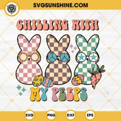 Easter Chillin With My Peeps Bunny SVG, Happy Easter Eggs SVG PNG DXF EPS