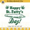 Happy St Fatty's Day Embroidery Designs, Cannabis Patrick's Day Embroidery Designs