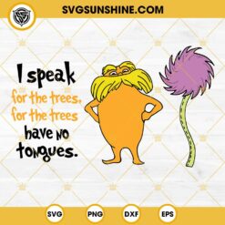 The Lorax SVG, I Speak For The Trees SVG, Dr Seuss Lorax SVG, Dr Seuss Quotes SVG