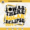 I Was There Solar Eclipse 2024 SVG, 2024 Total Solar Eclipse SVG