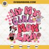 In My Girl Mom Era SVG, Disney Mothers Day SVG, Mouse And Friends SVG