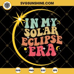 In My Solar Eclipse Era SVG, 2024 Solar Eclipse SVG