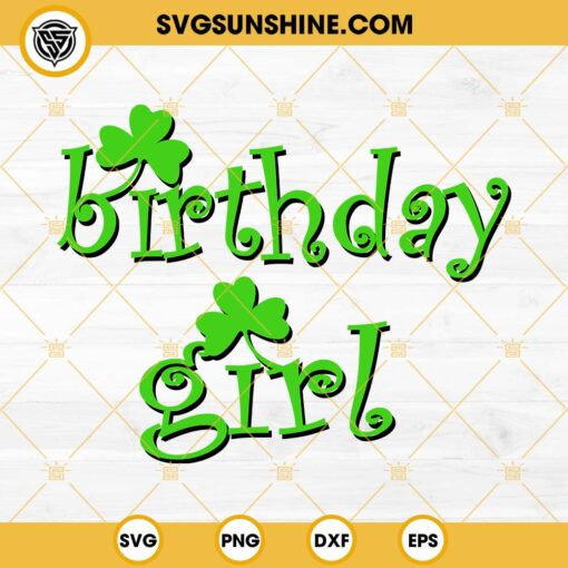 Irish Birthday Girl SVG, Birthday Happy St Patricks Day SVG, Birthday Shamrock SVG