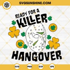 Jason Voohees Patrick Day SVG, Ready For A Killer Hangover Shamrock SVG, Horror Character Patrick Day SVG