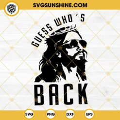 Jesus Guess Who’s Back SVG, Funny Jesus SVG, Religious Humor SVG