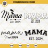 Mama Est 2024 SVG Bundle, Mother's Day SVG, Mama SVG