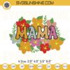 Mama Flowers Embroidery Files, Floral Mama Embroidery Designs