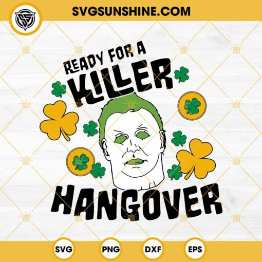 Michael Myers Horror Shamrock SVG, Ready For A Hangover SVG, Michael Myers Happy St Patrick’s Day SVG