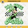 Minnie Too Cute To Pinch SVG, Lucky Shamrock Minnie Mouse SVG, Lucky Mouse St Patrick's Day SVG
