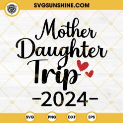 Mother Daughter Trip 2024 SVG, Mother And Daughter SVG
