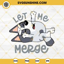 Muffin Let Me Merge SVG, Bluey Muffin Funny SVG