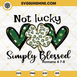 Not Lucky Simply Blessed Shamrock SVG, Shamrock Leopard SVG, St Patricks Day SVG PNG EPS DXF File