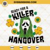 Ready For A Killer Hangover Ghostface SVG, St Patrick's Day Horror SVG, Scream Shamrock SVG