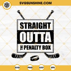 Ice Hockey Straight Outta The Penalty Box SVG PNG DXF EPS