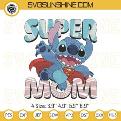 Stitch Super Mom Embroidery Designs, Stitch Mother’s Day Embroidery Files