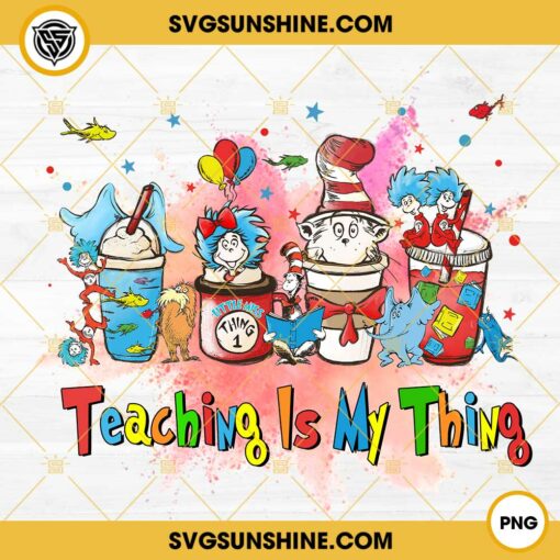 Teaching Is My Thing Dr Seuss PNG, Dr Seuss Coffee Cup PNG, Reading Day PNG