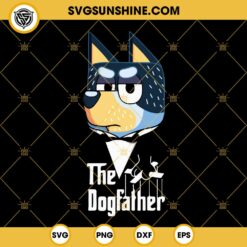 The Dog Father Bluey SVG, Dad Bluey SVG, Bandit Heeler SVG