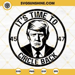 Trump Circle Back 45 And 47 SVG, President Trump SVG PNG DXF EPS Files